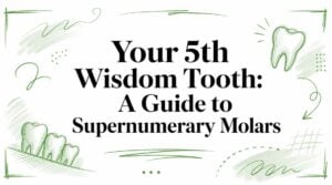 5th-wisdom-tooth-supernumerary-molars - Pain and Sleep Center | Charlotte, NC Hero graphic with the title 'Your 5th Wisdom Tooth: A Guide to Supernumerary Molars' and green decorative doodles in the margins.