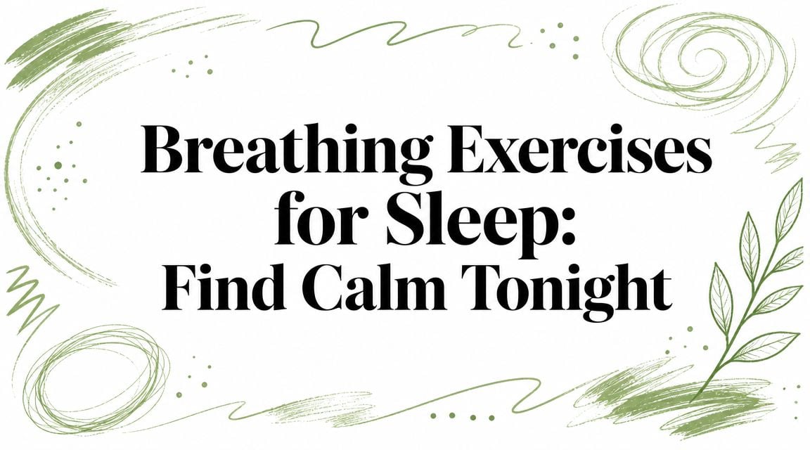 Title card: 'Breathing Exercises for Sleep: Find Calm Tonight' in bold black text, framed by green brush strokes and leaf motifs.