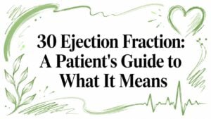 Title card reading '30 Ejection Fraction: A Patient's Guide to What It Means' framed by green decorative brush borders and a heart motif
