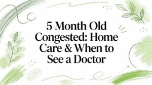5-month-old-congested-infant-health - Pain and Sleep Center | Charlotte, NC Banner headline: '5 Month Old Congested: Home Care & When to See a Doctor' with green botanical artwork.