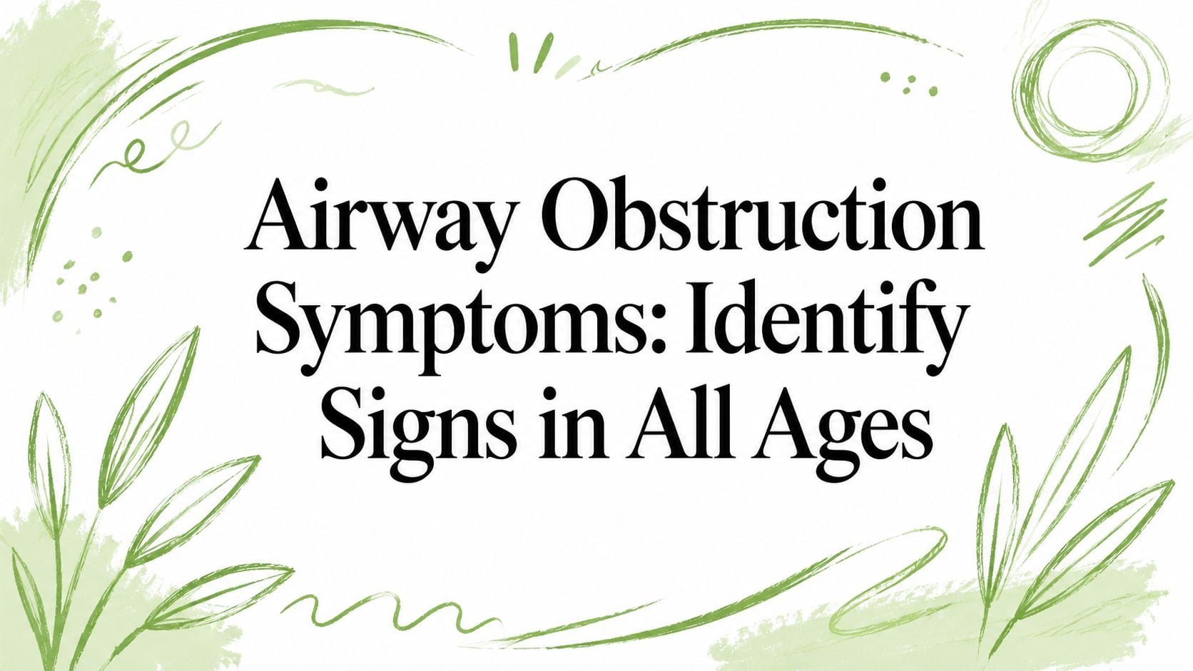 Banner featuring green brush-stroke borders with the headline: 'Airway Obstruction Symptoms: Identify Signs in All Ages'