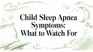 child-sleep-apnea-symptoms-medical-title - Pain and Sleep Center | Charlotte, NC Title card: 'Child Sleep Apnea Symptoms: What to Watch For' with green brushstroke decorations.