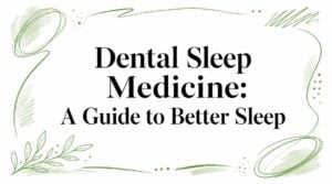 Cover for 'Dental Sleep Medicine: A Guide to Better Sleep' with green brush strokes and leafy decorations.