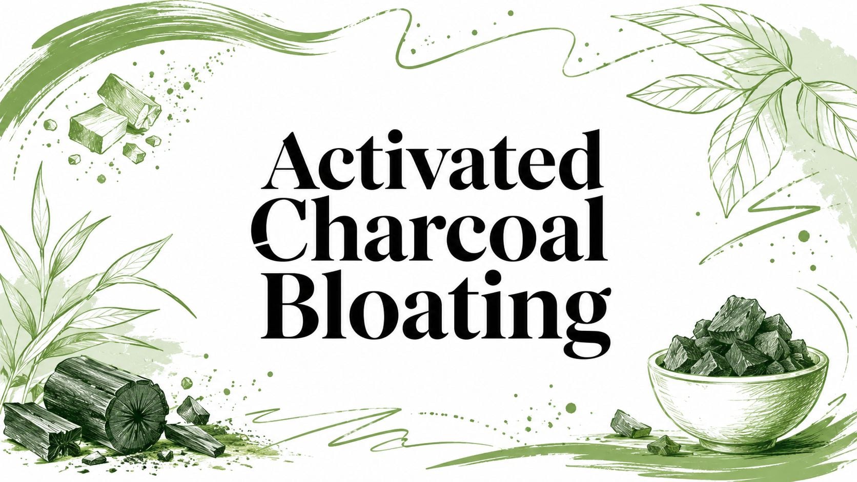 Banner showing a bowl and chunks of activated charcoal with green botanical drawings and the text 'Activated Charcoal Blating'.
