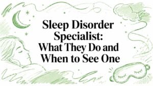 Header for an article: 'Sleep Disorder Specialist: What They Do and When to See One' with green doodles of a moon, stars, and a sleeping mask.