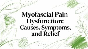 Cover image with the title 'Myofascial Pain Dysfunction: Causes, Symptoms, and Relief' and green abstract sketches.
