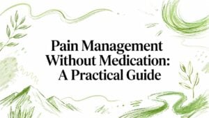 Title card: 'Pain Management Without Medication: A Practical Guide' over a white background with green brush strokes and leafy accents.