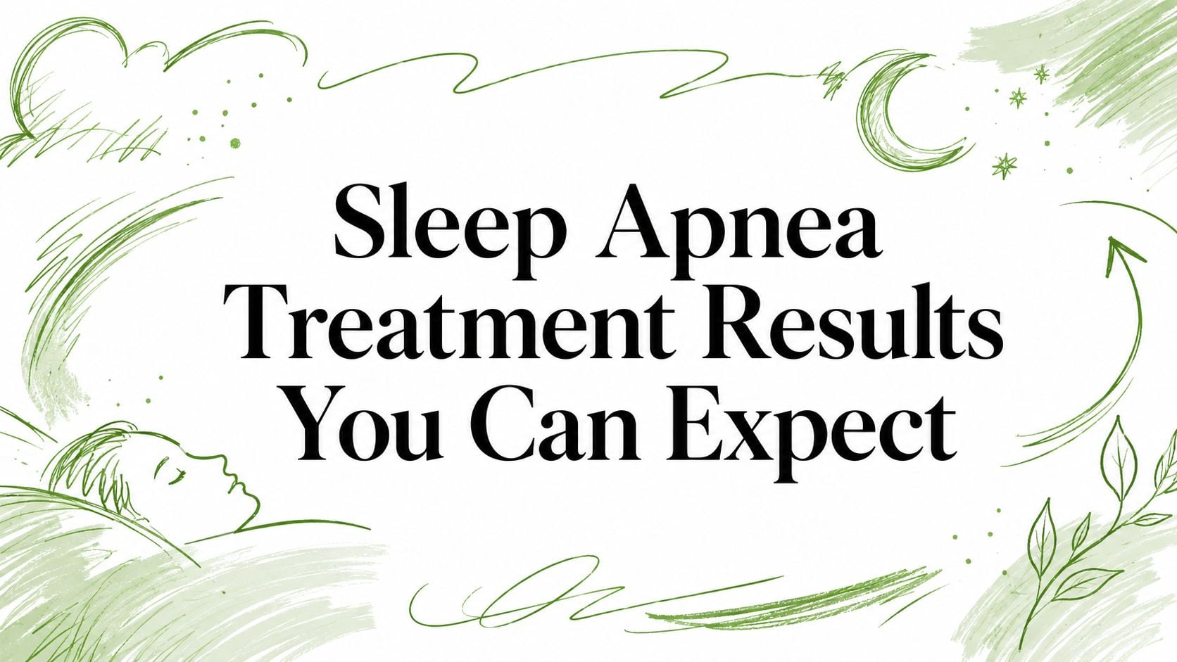 Sleep Apnea Treatment Results You Can Expect (banner heading)